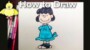 How To Draw Lucy From Peanuts