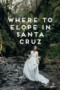 The Best Places To Elope In California